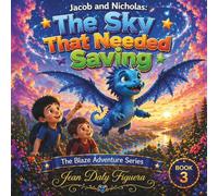 Jacob and Nicholas: The Sky That Needed Saving: Heartwarming Story About Believing in the Light Within