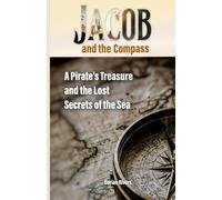 Jacob and the Compass: A Pirate’s Treasure and the Lost Secrets of the Sea