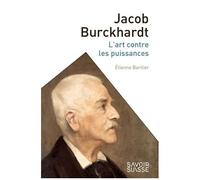 Jacob Burckhardt - L'art Contre Les Puissances