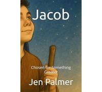 Jacob: Chosen for Something Greater
