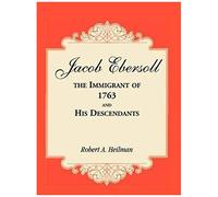 Jacob Ebersoll, The Immigrant Of 1763, And His Descendants