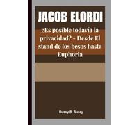 JACOB ELORDI: ¿Es posible todavía la privacidad? - Desde El stand de los besos hasta Euphoria