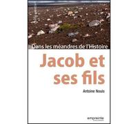 Jacob Et Ses Fils - Dans Les Méandres De L'histoire