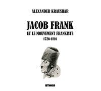 Jacob Frank et le mouvement frankiste 1726-1816 (tomes 1 & 2)