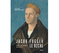 Jacob Fugger Le Riche 1459-1525 Génie des Temps modernes - Marc Hermant - Racine Eds - broché - Essai