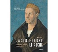 Jacob Fugger Le Riche 1459-1525 Marc Hermant (Auteur), Bernard Van den Bogaert (Auteur)