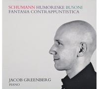 Jacob Greenberg Plays Schumann & Busoni