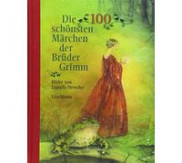 Jacob Grimm Wilhelm Grimm Daniela D Die 100 schönsten Märchen der Brüde (Relié)