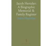 Jacob Hertzler: A Biographic Memorial & Family Register: Including Historical Notes and Christian Zug Family Appendix