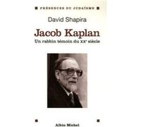 Jacob Kaplan 1895-1994: Un rabbin témoin du XXème siècle