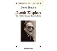 Jacob Kaplan 1895-1994 Un rabbin témoin du XXème siècle - David Shapira - Albin Michel - broché - Biographie