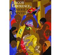 Jacob Lawrence: American Painter