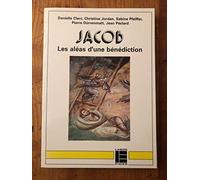 Jacob : les aleas d'une benediction : genese, chapitres 25-35 : dossier pour l'animation biblique