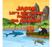Jacob Let’s Meet Some Friendly Big Animals!