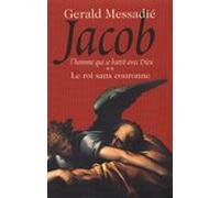 Jacob. l'homme qui se battit avec dieu. tome ii : le roi sans couronne