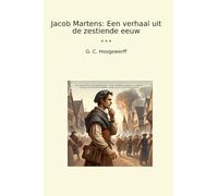 Jacob Martens: Een verhaal uit de zestiende eeuw (Classic Books) (Dutch Edition)