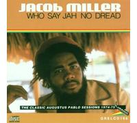 Jacob Miller - Who Say Jah No Dread: The Classic Augustus Pablo Sessions 1974-75 By Jacob Miller (2000-07-17)