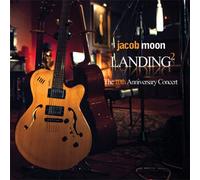 Jacob Moon - Landing 2: 10th Anniversary Concert