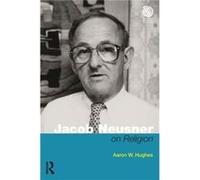 Jacob Neusner On Religion: The Example Of Judaism (Key Thinkers In The Study Of Religion) (Paperback) Aaron W Hughes, (Auteur)