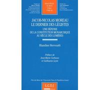 Jacob-Nicolas Moreau Le Dernier Des Légistes - Une Défense De La Constitution Monarchique Au Siècle Des Lumières