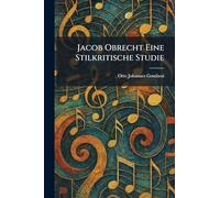 Jacob Obrecht Eine Stilkritische Studie
