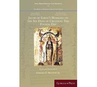 Jacob Of Sarug's Homilies On The Six Days Of Creation