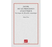 Jacob, ou le processus analytique - Alain Fine - Puf - broché - Livre