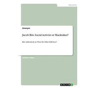 Jacob Riis. Social Activist Or Muckraker?