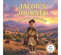 Jacob’s Journey: The Boy Who Became Israel: A Bible Story of Courage, Blessings, and God’s Faithfulness | Bible Stories