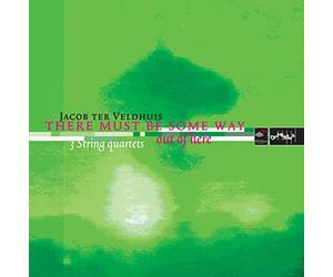 Jacob Ter Veldhuis : Quatuors à Cordes. The Netherlands String Quartet.