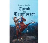 Jacob the Trumpeter - Robert Barclay - Loose Cannon Press - Livre en Anglais Robert BarclayRobert Barclay (Auteur)