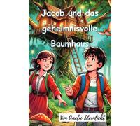 Jacob und das geheimnisvolle Baumhaus: Ein personalisiertes Buch mit dem Vornamen deines Kindes