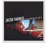 Jacob Varmus - Toutes les choses que nous pouvons encore être