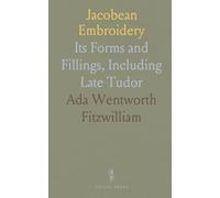 Jacobean Embroidery: Its Forms and Fillings, Including Late Tudor