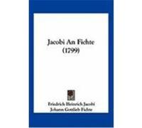 Jacobi an Fichte (1799) Jacobi, Friedrich Heinrich, Fichte, Johann Gottlieb (Auteur)