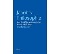 Jacobis Philosophie: Über den Widerspruch zwischen System und Freiheit