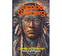 Jacobo Grinberg, científico y chamán: Vida, obra y legado