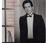 Jacobowski, Richard - Plays Giuliani/Milano/Dowland/