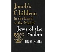 Jacob's Children in the Land of the Mahdi: Jews of the Sudan