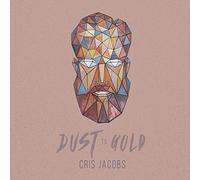 Jacobs, Cris - Dust to Gold [Import]
