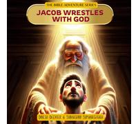 Jacob's Divine Encounter - Jacob Wrestles With God (The Bible Adventure Series)