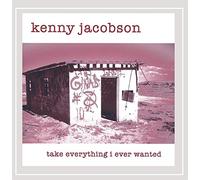 Jacobson, Kenny - Take Everything I Ever Wanted
