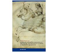 Livre de dessins de Jacopo Bellini au Louvre – Académie padoue de Francesco Squarcione – De Gruyter
