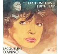 Jacqueline Danno - Il Etait Une Fois Edith Piaf