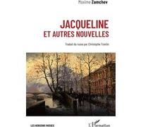 Jacqueline et autres nouvelles Maxim Zamshev (Auteur), Christophe Trontin (Traduction)