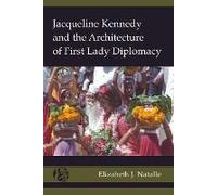 Jacqueline Kennedy And The Architecture Of First Lady Diplomacy