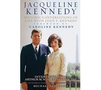 Jacqueline Kennedy: Historic Conversations on Life with John F. Kennedy.
