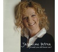 Jacqueline Petrea - Would You Still Know Me [Import]