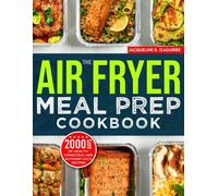 Jacqueline R. I The Air Fryer Meal Prep Cookbook: 2000 Days of Health-Co (Poche)
