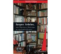 Jacques Ardoino Entre éducation et dialectique un regard multi référentiel - Christine Campini - L'harmattan - broché - Livre